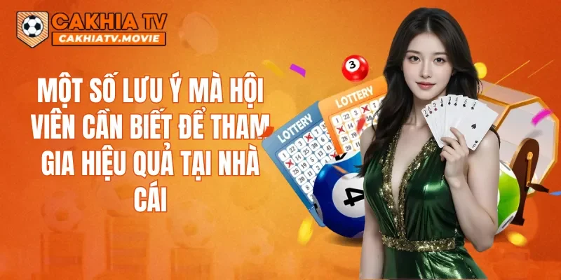 Một số lưu ý mà hội viên cần biết để tham gia hiệu quả tại nhà cái