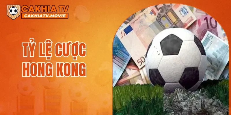 Tỷ Lệ Cược Hong Kong